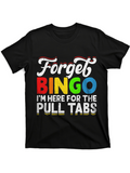 Men's T-Shirt Forget Bingo Colorful Block Letters With Fun Playful Pull Tabs Typography