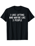 Men's T-Shirt I Like Lifting And Maybe Like Three People Statement Tee Shirt