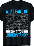 Men's T-Shirt What Part Of Dont You Understand With Complex Circuit Board Diagram