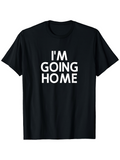 Men's T-Shirt Im Going Home Statement Typography Black Cotton T Shirt