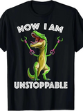 Men's T-Shirt Now I Am Unstoppable Funny T Rex With Grabber Arms Dinosaur