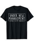 Men's T-Shirt Under New Management Speak To My Fiancee Playful White Lettered Statement T Shirt