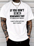 Men's T-Shirt If You Dont Like Me Remember That Its Mind Over Matter Quote On Classic Fit Tee