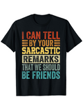 Men's T-Shirt I Can Tell By Your Sarcastic Remarks That We Should Be Friends Retro Colorful Letters T Shirt