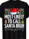 Men's T-Shirt Most Likely To Call Santa Bruh Festive Lights Gingerbread Candy Canes Santa Hat