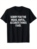 Men's T-Shirt Sorry For The Mean Awful Accurate Things I Said Bold Statement On Basic Black Shirt