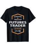 Men's T-Shirt Genuine Trusted Premium Quality Badge With Bold Lettering On Futures Trader