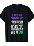 Men's T-Shirt I Work Nights Colorful Text Announcement With Bold Statement Shirt