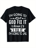 Men's T-Shirt Im Going To Let God Fix It Bold Motivational Message With Artistic Lettering T Shirt