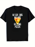 Men's T-Shirt After This We Are Getting Pizza Slice With Melting Cheese And Peppers Under Bold Text