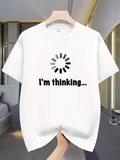 Men's T-Shirt Im Thinking Digital Loading Icon With Monochrome Print Under Soft Light