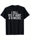 Men's T-Shirt I Fell Yes It Hurt Six Eight Weeks Statement Text T Shirt