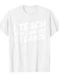 Men's T-Shirt I Teach Tiny Humans To Dance Playful Letters On Cotton Tee