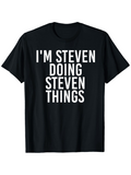 Men's T-Shirt Im Steven Doing Steven Things Bold Clean Typography T Shirt