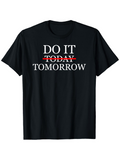Men's T-Shirt Do It With Tomorrow Crossing Out Today Text Shirt