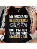 Women's T-Shirt My Husband Thinks Im Crazy Among Playful Bold Lettering Statement Tshirt