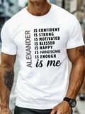 Men's T-Shirt Alexander Is Enough Confident Strong Motivated Blessed Happy Me Statement