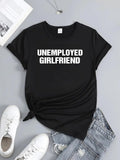 Women's T-Shirt Unemployed Girlfriend Bold Statement Text T Shirt On Black Cotton Fabric