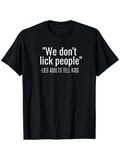 Men's T-Shirt We Dont Lick People Simple Quote Typography On Black Shirt