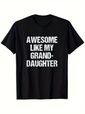 Men's T-Shirt Awesome Like My Granddaughter Bold White Letters On Black T Shirt