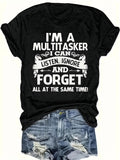 Women's T-Shirt Im A Multitasker I Can Listen Ignore And Forget At The Same Time Bold Statement With Classic Typography Centered On Soft Cotton Fabric T Shirt
