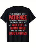 Men's T-Shirt I Have No Patience For People Disliking Race Fuel Burnt Tires Loud Engines