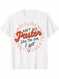 Men's T-Shirt Ain't No Pastor Like The One I Got Radiating Sunbeams With Bold Vintage Lettering Pastor