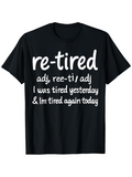 Men's T-Shirt Retired Definition With Humorous Tired Again Today Quote T Shirt