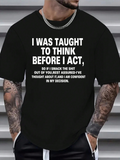 Men's T-Shirt I Was Taught To Think Before I Act Confident Statement Bold Motivation