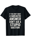 Men's T-Shirt If You Do Not Want Sarcastic Answer Stupid Question Typography T Shirt