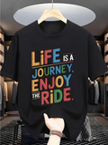 Men's T-Shirt Life Is A Journey Enjoy The Ride Colorful Bold Letters On Classic Black T Shirt