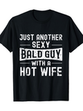 Men's T-Shirt Just Another Sexy Bald Guy With A Hot Wife Bold White Typography Statement