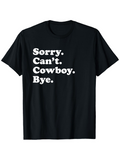 Men's T-Shirt Sorry Cant Cowboy Bye Bold White Letters Simple Statement T Shirt