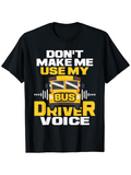 Men's T-Shirt Dont Make Me Use My Loud Commanding Morning Bus Driver Voice