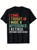Men's T-Shirt I Came I Taught I Made A Difference I Retired Proud Retired Teacher Motivational Slogan With Red Apple Graphic T Shirt