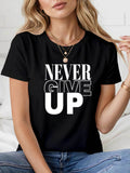 Women's T-Shirt Never Give Up Powerful Bold Typography On Black Shirt
