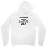 Men's Hoodie I Never Dreamed To Grow Up To Be A Super Cool Chauffeur But Here I Am Nailing It Bold Statement White Hoodie