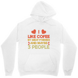 Men's Hoodie I Like Coffee With Great Vibes And Maybe Three Caring People