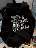 Women's Hoodie Plie Chasse Jete All Day With Ballet Shoes And Ribbon Bow Art Ballet Shoes