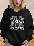 Women's Hoodie My Kids Laugh Because They Think Im Crazy I Laugh Because Its Hereditary Humorous Statement Hoodie