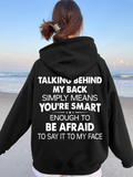 Women's Hoodie Talking Behind My Back Simply Means Youre Smart Enough To Be Afraid Hoodie