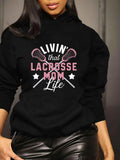Women's Hoodie Livin That Lacrosse Mom Life With Star Accents And Lacrosse Sticks Hoodie