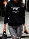 Women's Hoodie Dont Flatter Yourself I Only Look Up To You Because I Am Short Humorous Text Statement Hoodie