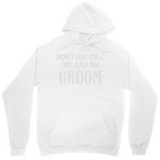 Men's Hoodie Dont Ask Me Im Just The Groom Hoodie With Bold Statement Letters
