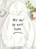 Women's Hoodie Hey You Be Kind Today Simple Inspirational Message Hoodie