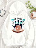 Women's Hoodie I Go Bowling Because I Like It Surrounded By Stars And Decorative Pin Bowling Ball