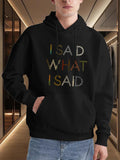 Men's Hoodie I Said What I Said Bold Colorful Typography On Black Hoodie