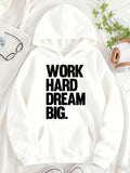 Women's Hoodie Work Hard Dream Big Motivational Statement On Soft White Hoodie Fabric