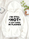 Women's Hoodie Im Still Hot With Flames Among Bold Statement Hoodie