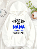 Women's Hoodie Im Not Spoiled My Nana Just Loves Me Playful Statement Comfort Hoodie
